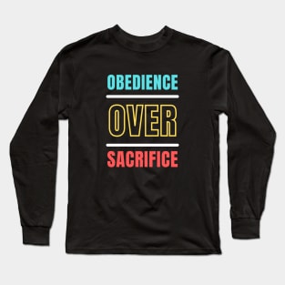 Obedience Over Sacrifice | Christian Typography Long Sleeve T-Shirt